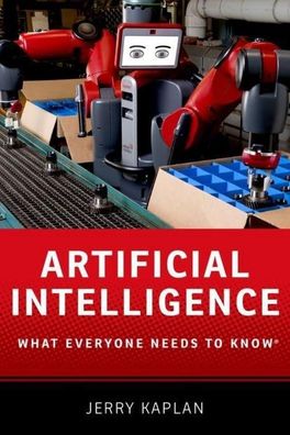 Artificial Intelligence: What Everyone Needs to Knowr, Jerry (Fellow Kaplan