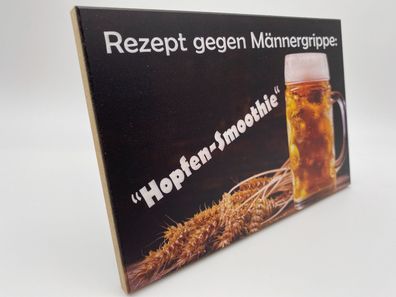 Holzschild 18x12x1cm Rezept gegen Männergrippe: Hopfen Smoothie