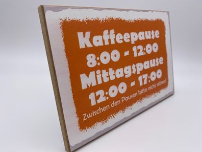 Holzschild 18 x 12 x 1 cm Kaffee Pause 8:00-12:00 12:00-17:00 Uhr