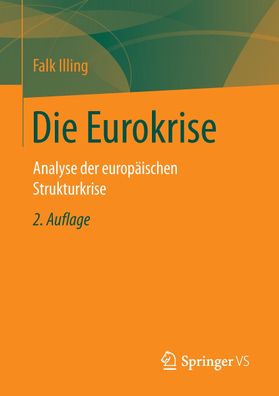 Die Eurokrise: Analyse der europ?ischen Strukturkrise, Falk Illing