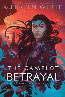 The Camelot Betrayal (Camelot Rising Trilogy, Band 2), Kiersten White