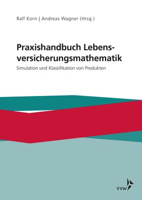Praxishandbuch Lebensversicherungsmathematik: Simulation und Klassifikation ...