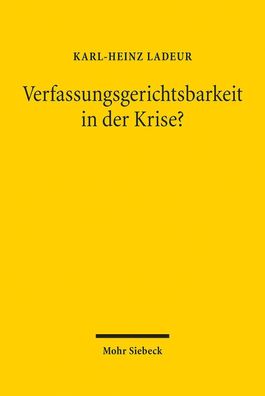 Verfassungsgerichtsbarkeit in der Krise?: Deutschland, Europa, Nord- und S? ...