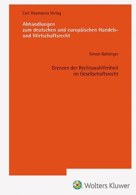 Grenzen der Rechtswahlfreiheit im Gesellschaftsrecht (Abhandlungen zum deut ...