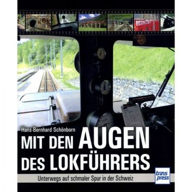 Mit den Augen des Lockführers Unterwegs auf schmaler Spur in der Schweiz Buch