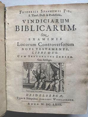 Vindiciarum biblicarum - Frédéric Spanheim - Heidelberg Typis & Sumptibus 1663