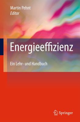 Energieeffizienz: Ein Lehr- und Handbuch, Martin Pehnt
