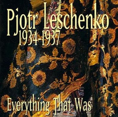 Pjotr Leschenko - 1934-1937 - Everything That Was (CD] Neuware