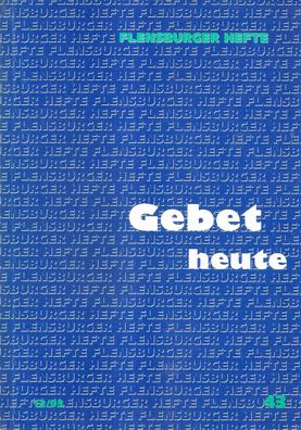 Flensburger Hefte: Heft 43: Gebet heute (12/1993)