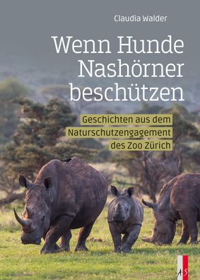 Wenn Hunde Nash?rner besch?tzen: Geschichten aus dem Naturschutzengagement ...