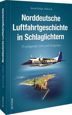 Norddeutsche Luftfahrtgeschichte in Schlaglichtern 55 praegende Ort