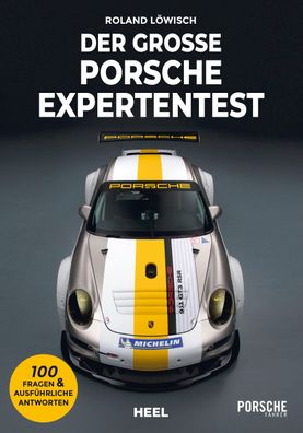 Der grosse Porsche Expertentest 100 Fragen &amp; ausfuehrliche Antw