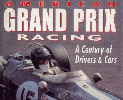 American Grand Prix Racing - A Century of Driver & Cars