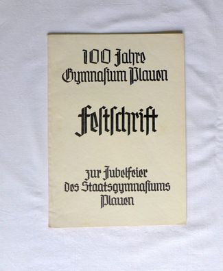 100 Jahre Gymnasium Plauen Festschrift zur Jubelfeier des Staatsgymnasiums 1935