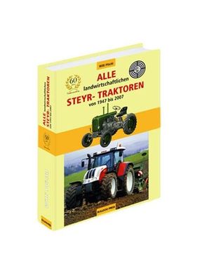 Alle landwirtschaftlichen Steyr- Traktoren von 1947 bis 2007