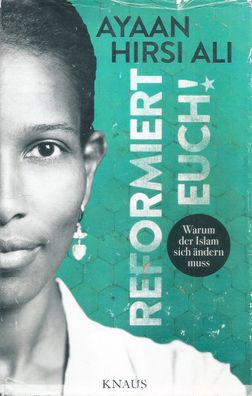 Ayaan Hirsi Ali: Reformiert euch! - Warum der Islam sich ändern muss (2015) Knaus
