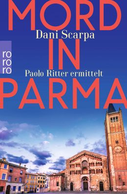 Mord in Parma Paolo Ritter ermittelt Dani Scarpa Ein Italien-Krimi