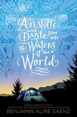 Aristotle and Dante Dive into the Waters of the World, Benjamin Alire Saenz
