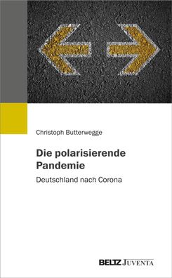Die polarisierende Pandemie: Deutschland nach Corona, Christoph Butterwegge
