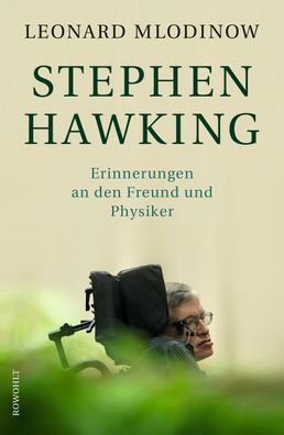 Stephen Hawking: Erinnerungen an den Freund und Physiker, Leonard Mlodinow