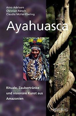 Ayahuasca: Rituale, Zaubertränke und visionäre Kunst aus Amazonien (Buch)