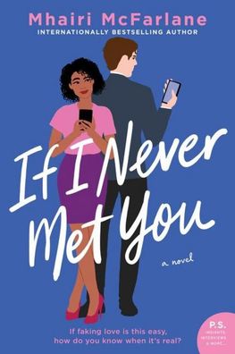 If I Never Met You: A Novel, Mhairi McFarlane