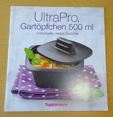 Tupperware® * * UltraPro Gartöpfchen 500 ml * * - individuelle, kleine Gerichte