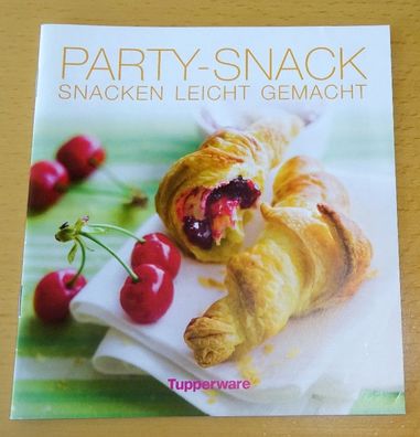 Tupperware® * * Party-Snack * * Snacken leicht gemacht - Rezeptheft