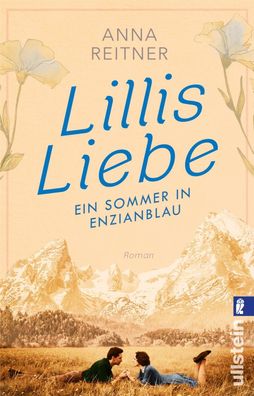 Lillis Liebe - Ein Sommer in Enzianblau Roman Ein atmosphaerisch