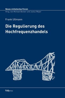 Die Regulierung des Hochfrequenzhandels (Neues civilistisches Forum), Frank ...