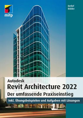 Autodesk Revit Architecture 2022: Der umfassende Praxiseinstieg. inkl. ?bun ...