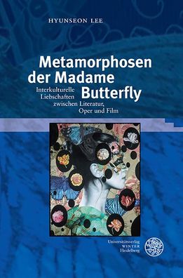 Metamorphosen der Madame Butterfly: Interkulturelle Liebschaften zwischen L ...
