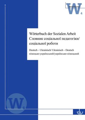 W?rterbuch der sozialen Arbeit: Deutsch - Ukrainisch / Ukrainisch - Deutsch ...