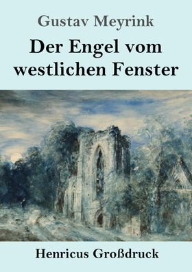 Der Engel vom westlichen Fenster (Gro?druck): Roman, Gustav Meyrink
