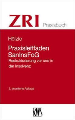 Praxisleitfaden SanInsFoG: Restrukturierung vor und in der Insolvenz (ZRI-P ...