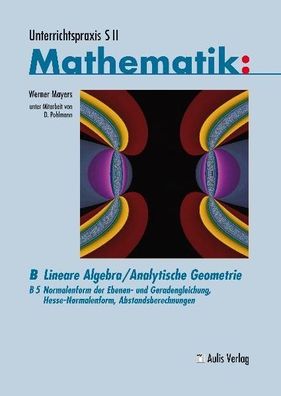 Unterrichtspraxis S II Mathematik / Lineare Algebra/ Analytische Geo