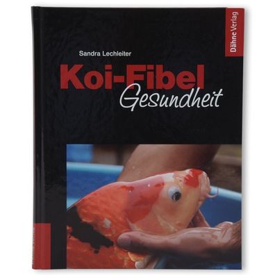 Koi-Fibel Gesundheit von Sandra Lechleiter Koibuch Koiteich Gartenteich