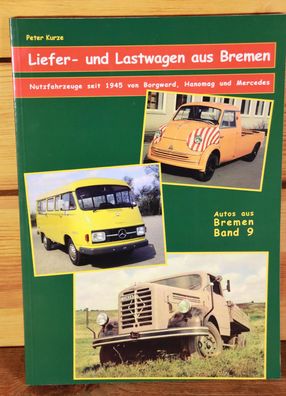 Liefer- und Lastwagen aus Bremen - Nutzfahrzeuge 1945 Borgward, Hanomag / Band 9
