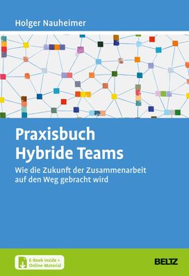 Praxisbuch Hybride Teams, mit 1 Buch, mit 1 E-Book Wie die Zukunft