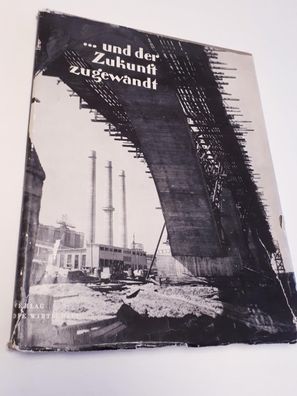 und der Zukunft zugewandt - Der wirtschaftliche Aufstieg der DDR - Ein Bildband