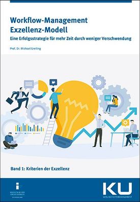 Workflow-Management Exzellenz Modell Band 1: Eine Erfolgsstrategie f?r mehr ...