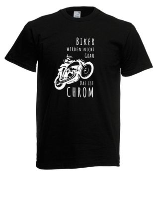 Herren T-Shirt l Biker werden nicht grau DAS IST CHROM Motorrad l Größe bis 5XL