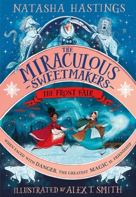 The Miraculous Sweetmakers: The Frost Fair: The perfect illustrated childre ...