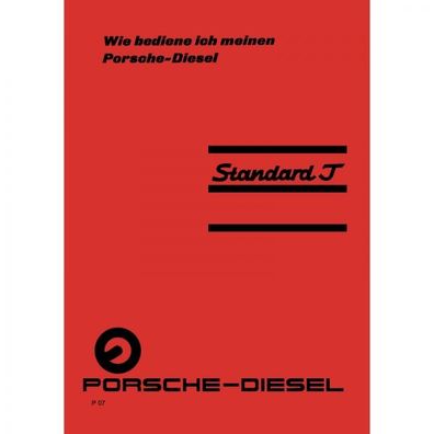 Porsche-Diesel Traktor Standard T217 Betriebs-/ Bedienungsanleitung Handbuch 1961