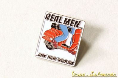 VESPA Pin / Anstecker "Real men kick their scooters!" - V50 PK PX GL GS Roller