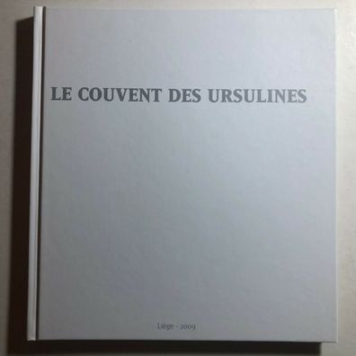Le Couvent des Ursulines - Vincent de Lange et Jean-Francois Taziaux 2009