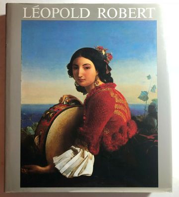 Léopold Robert: Pierre Gassier Verlag: Editions Ides et Calendes, 1983