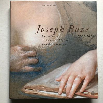 Joseph Boze, 1745-1826: Portraitiste de l'Ancien Regime a la Restauration - 2004