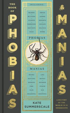 The Book of Phobias and Manias: A History of the World in 99 Obsessions, Ka ...