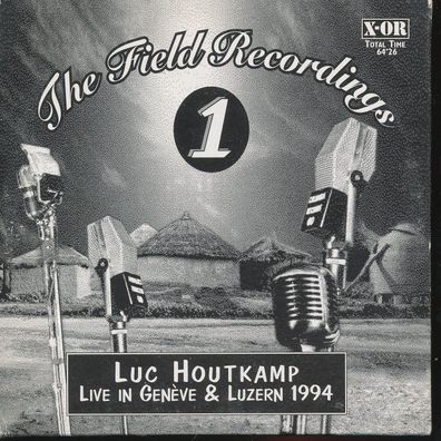 CD: Luc Houtkamp: The Field Recordings 1 (Live In Genève & Luzern 1994) X-OR - FR 1
